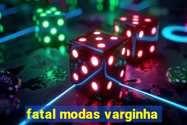 fatal modas varginha